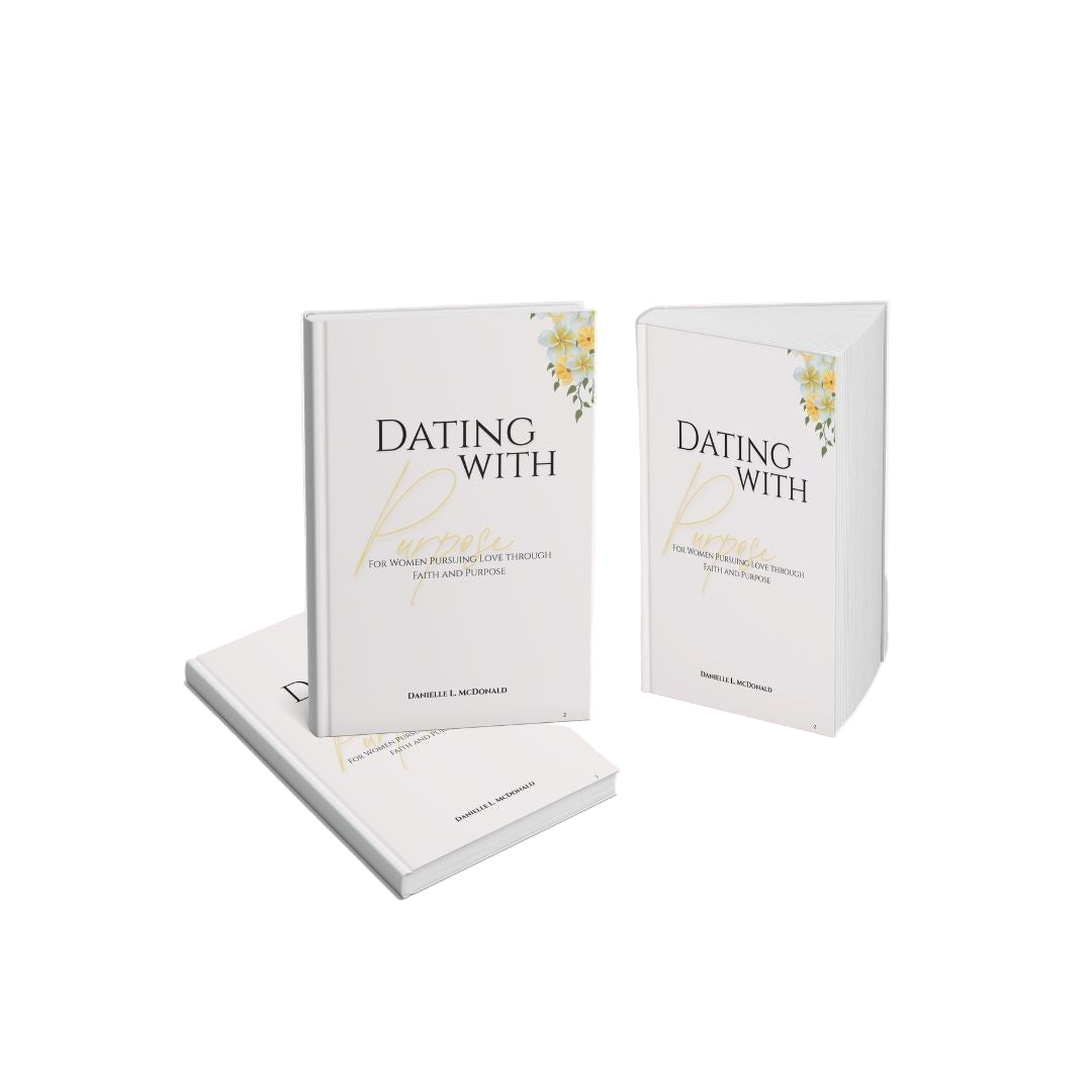 Dating With Purpose: A Self-Guided Journal for Women Pursuing Love Through Faith and Purpose