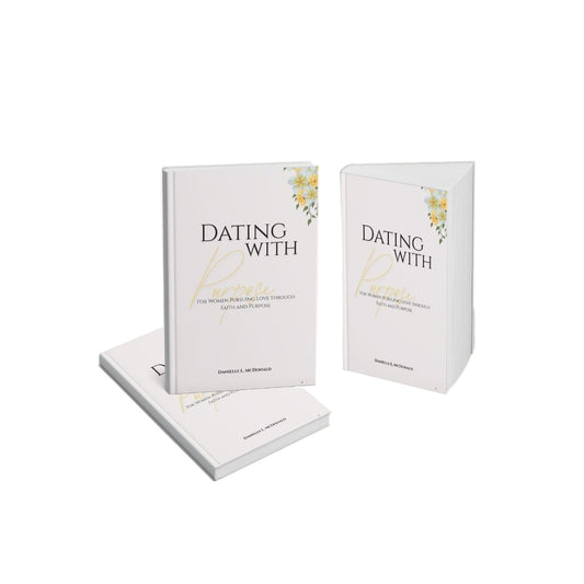 Dating With Purpose: A Self-Guided Journal for Women Pursuing Love Through Faith and Purpose