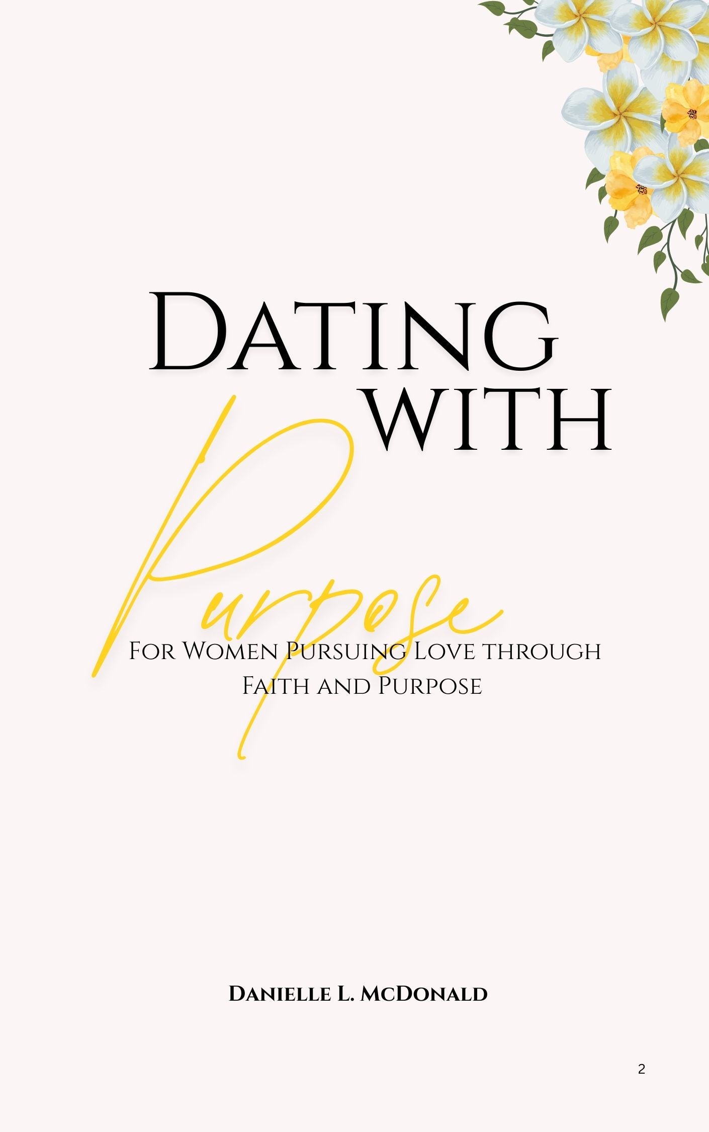 Dating With Purpose: A Self-Guided Journal for Women Pursuing Love Through Faith and Purpose